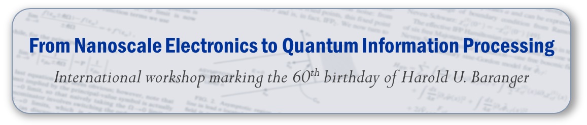 From Nanoscale Electronics to Quantum Information Processing 2018, International workshop marking the 60th birthday of Harold U. Baranger